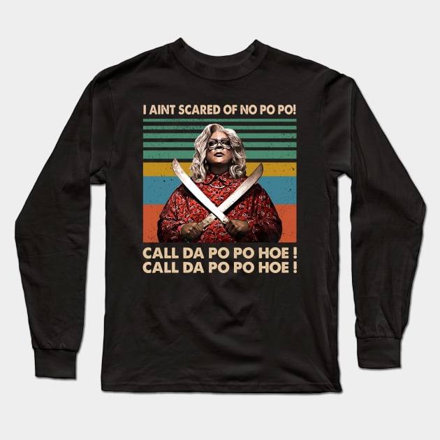 Madea I Aint Scared Of No Po Po Long Sleeve T-Shirt by Tentacle Castle